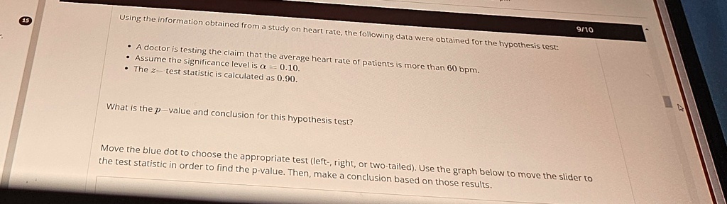 using the information obtained from a study on heart rate the following data were obtained for the hypothesis test a doctor is testing the claim that the average heart rate of patients is mo 25663