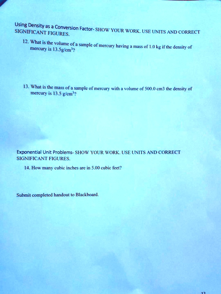 Solved Using Density A5 A Conversion Factor Show Significant Figures Your Work Use Units And Correct 12 What Is The Volume Of A Sample Of Mercury Is Mercury Having 13 Sg Cm Mass