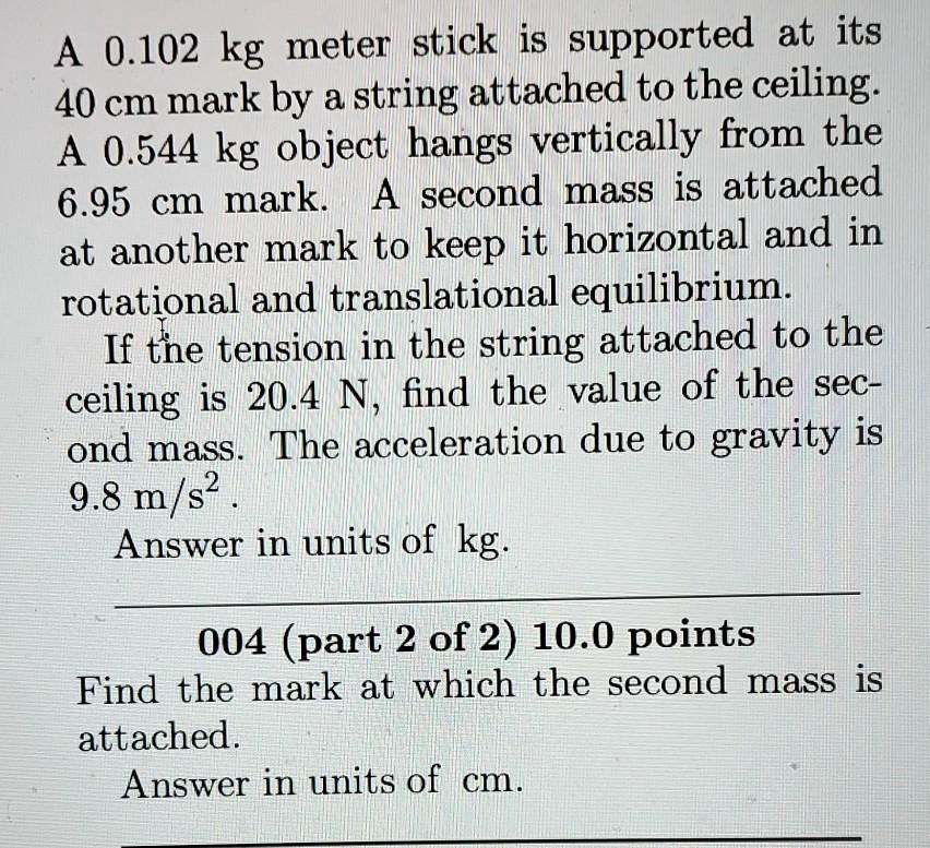 SOLVED: A 0.102 kg meter stick is supported at its 40 cm mark by string ...