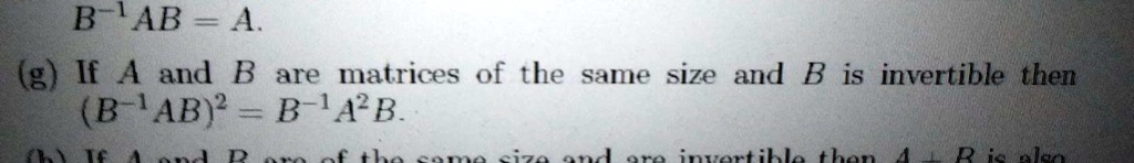 SOLVED: B-TAB = A. (g) If A and B are matrices of the same size and B ...