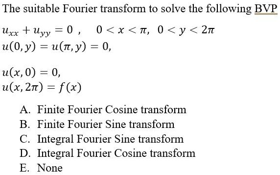 SOLVED: The Suitable Fourier Transform To Solve The Following BVP Uxx ...