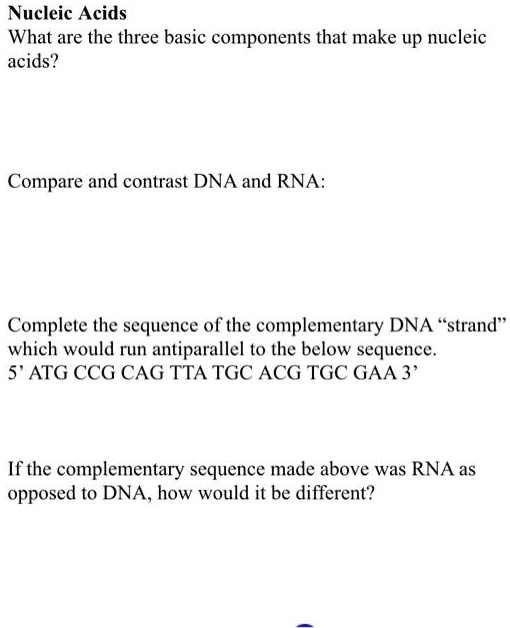 SOLVED Nucleic Acids What are the three basic components that make up