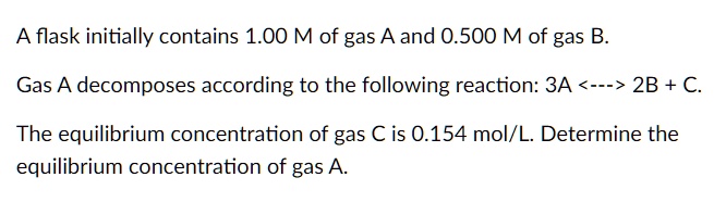 SOLVED: A flask initially contains 1.00 M of gas A and 0.500 M of gas B ...