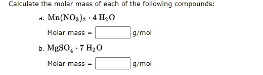 Solved Text Calculate The Molar Mass Of Each Of The Following Compounds A Mnno32 â€¢ 4 H2o 0579