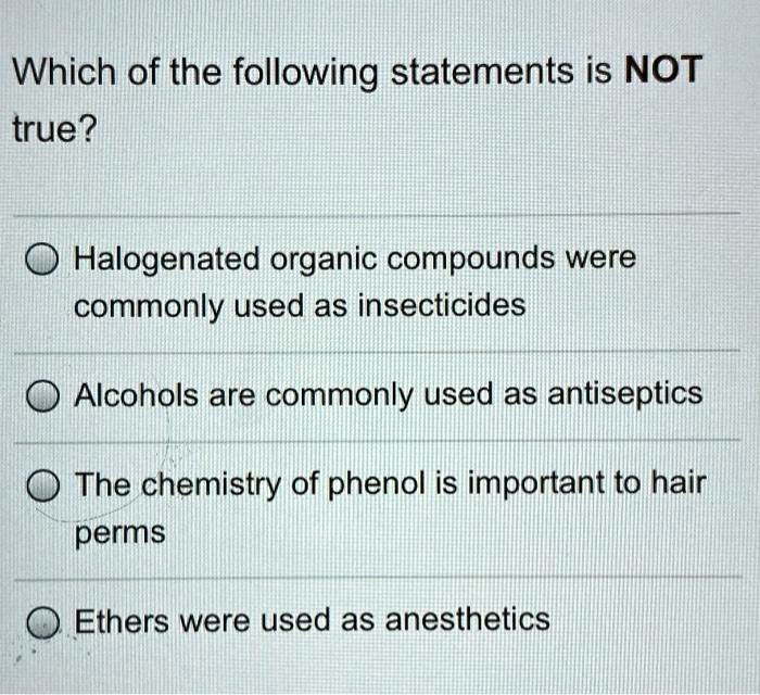 SOLVED Which of the following statements is NOT true? Halogenated