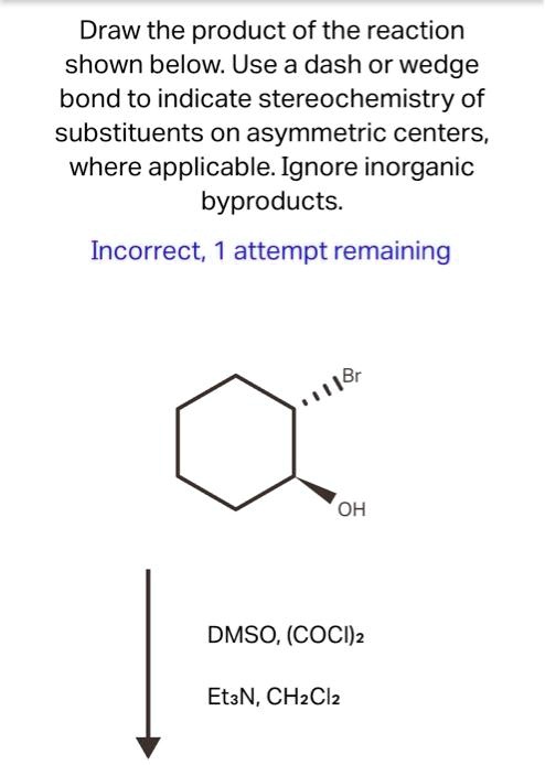 SOLVED: Draw the product of the reaction shown below: Use a dash or ...