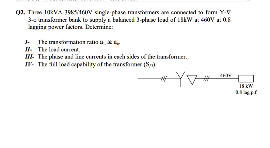 SOLVED: Q2. Three 10kVA 3985/460V Single-phase Transformers Are ...