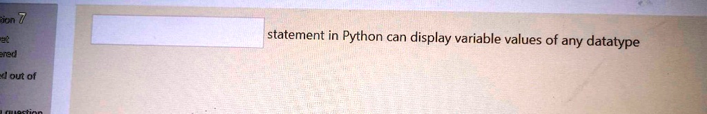 statement in Python can display variable values of any datatype