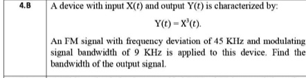 4.B A device with input X(t) and output Y(t) is characterized by: Y(t ...