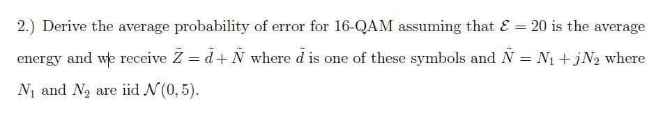SOLVED: Derive the average probability of error for 16-QAM assuming ...