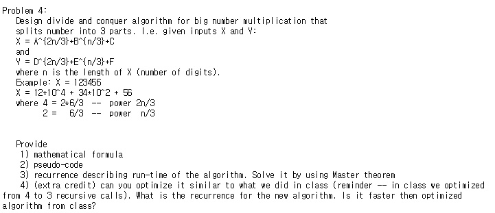 SOLVED: Problem 4: Design divide and conquer algorithm for big number ...