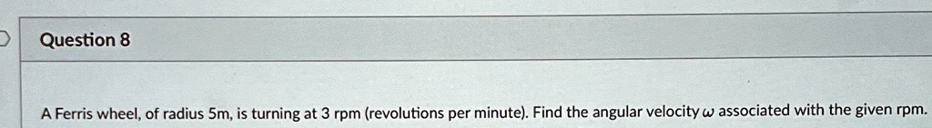 SOLVED: A Ferris wheel, of radius 5m, is turning at 3rpm (revolutions ...