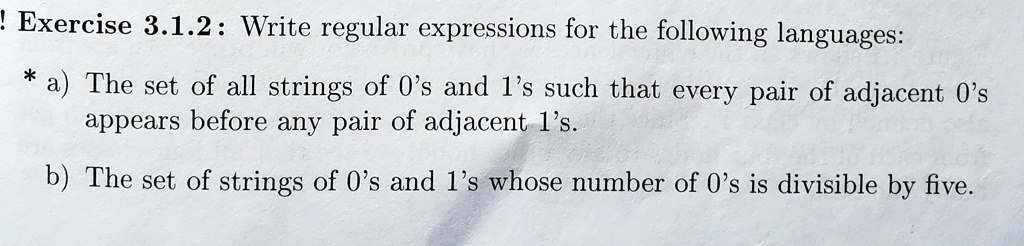 SOLVED: Need Help In B. Exercise 3.1.2 : Write Regular Expressions For ...