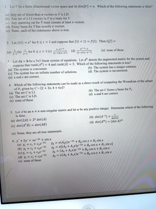 Solved Lct Finite Dimensional Vector Space And Ict Dimv N Which Ofthc Following Stalcments False Any Set Of Fewer Than Vecions Visld Any Sct Of N Llvectors In Basis For Any