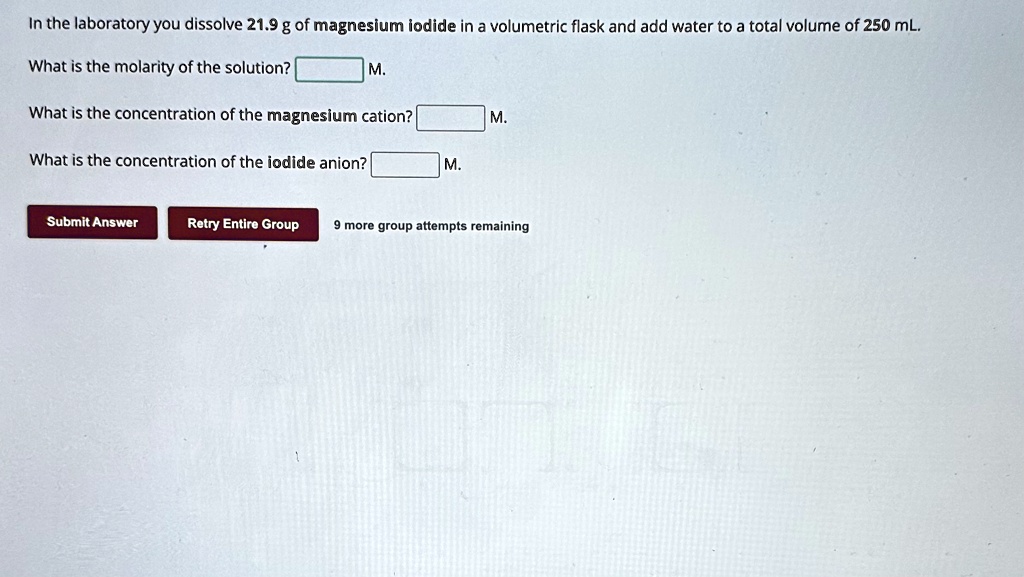 SOLVED In the laboratory you dissolve 21.9 g of magnesium iodide in a