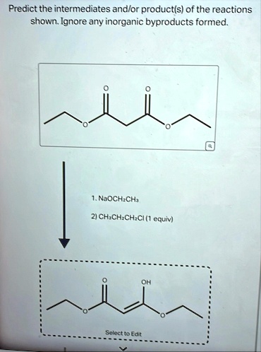 Predict the intermediates andor products of the reactions...