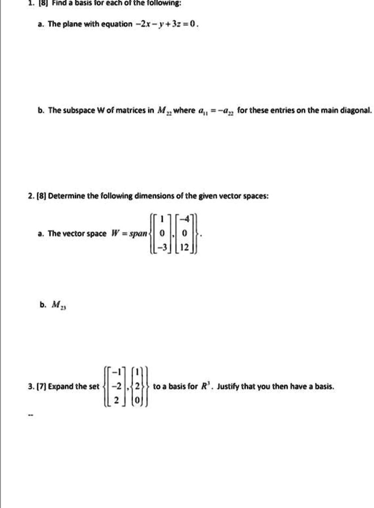 Solved 7 8 Find A Basis Ior Ach Oi Ne Oliowinb The Plane With Equation Zx Y 3 0 B The Subspace W Of Matrices In M Where 4 03 For These Entries On The Main