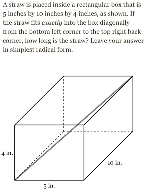 SOLVED: A straw is placed inside a rectangular box that is 5 inches by ...