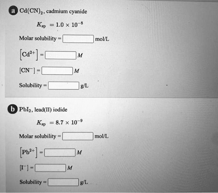 SOLVED Cd(CN) z , cadmium cyanide Ksp =1.0 X 108 Molar solubility