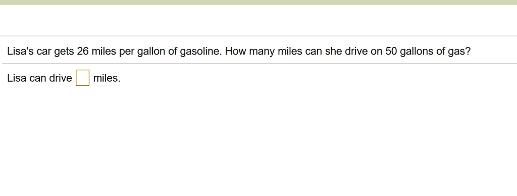 SOLVED Lisa s car gets 26 miles per gallon of gasoline. How many