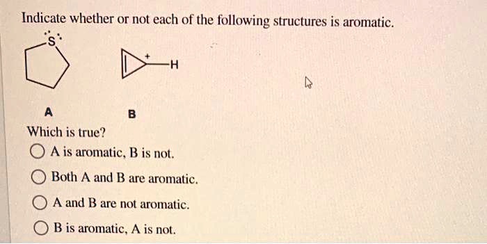 SOLVED: Indicate Whether Or Not Each Of The Following Structures Is ...