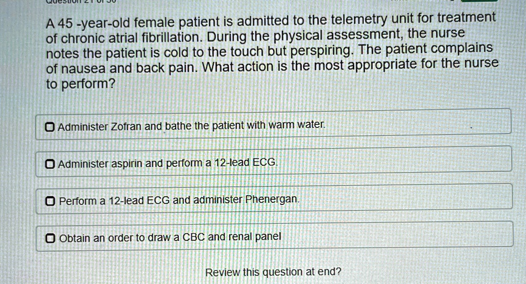 A 45yearold female patient is admitted to the telemetry unit for