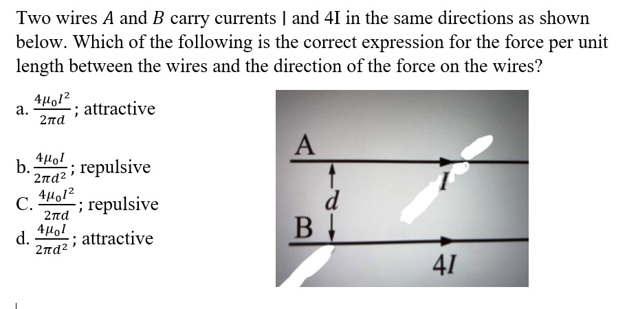 SOLVED: Two Wires A And B Carry Currents And 4I In The Same Directions ...