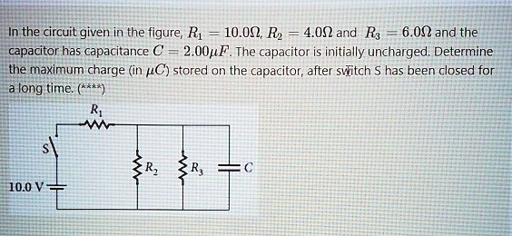 Capacitance Code R3 10c In the circuit given in the figure, R1 = 10.0Ω, R2 = 4.0Ω and R3 = 6.0Ω ...