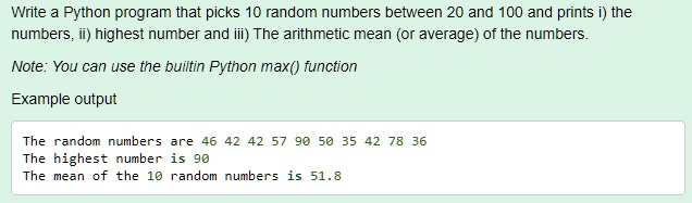 SOLVED: Write a Python program that picks 10 random numbers between 20 ...