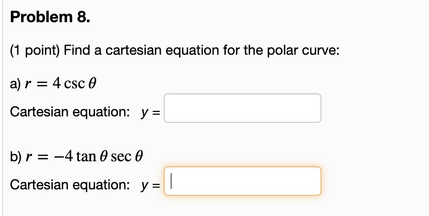 SOLVED: Problem 8. point) Find a cartesian equation for the polar curve ...