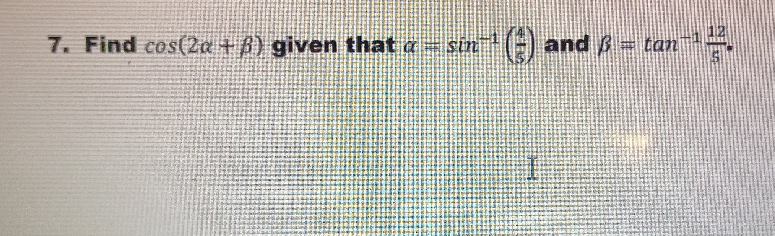 solved-7-find-cos-2-given-that-sin-1-4-5-and-tan-1