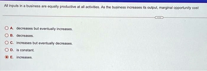 All inputs in a business are equally productive at all activities. As ...
