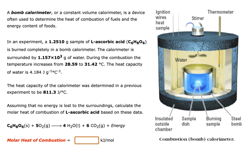 SOLVED A bomb calorimeter, a constant volume calorimeter, is a device