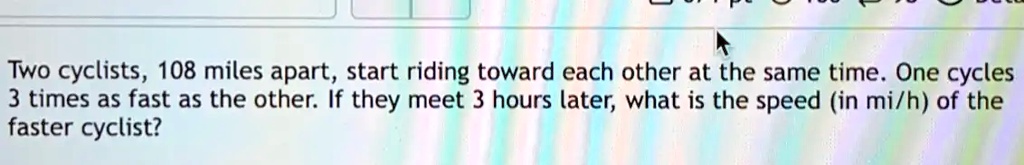 SOLVED: Two Cyclists, 108 Miles Apart, Start Riding Toward Each Other ...