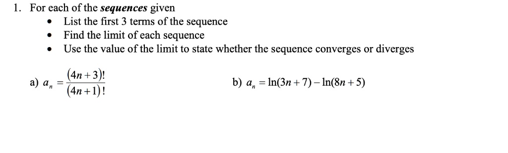 Solved For Each Of The Sequences Given List The First 3 Terms Of The Sequence Find The Limit Of Each Sequence Use The Value Of The Limit To State Whether The Sequence Converges