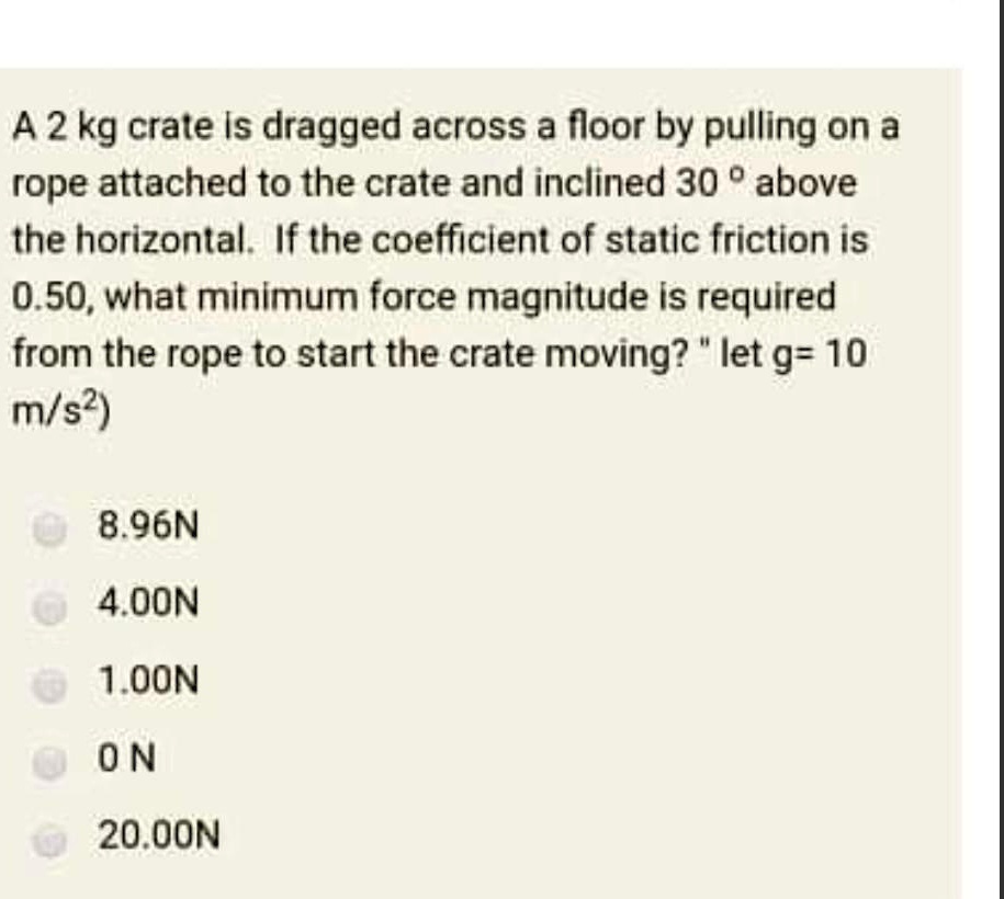 SOLVED:A 2 kg crate Is dragged across a floor by pulling on a rope ...