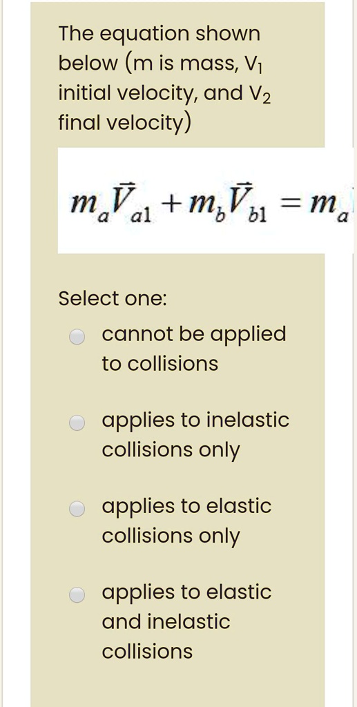The equation shown below (m is mass, V1 initial velocity, and Vz final