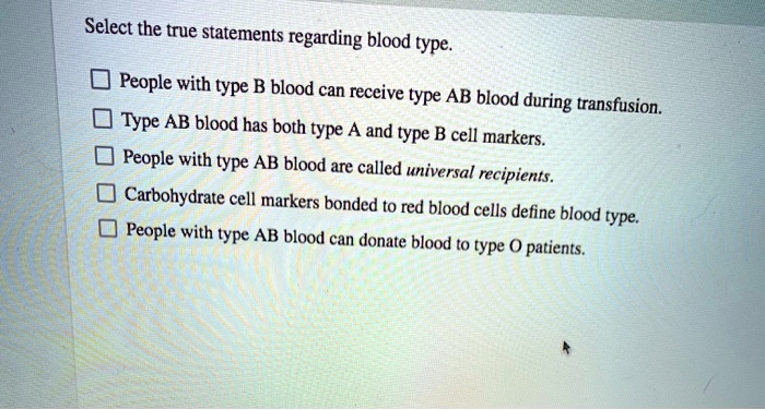 Which Of The Following Statements Is True About Blood SOLVED: Select the true statements regarding blood type People with