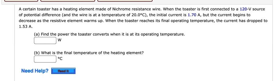 SOLVED: A certain toaster has a heating element made of Nichrome ...