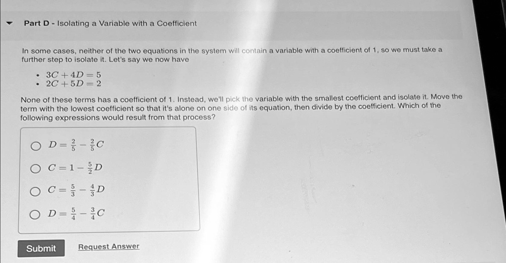 SOLVED: Part D - Isolating a Variable with a Coefficient In some cases ...