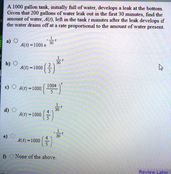 SOLVED A 1000gallon tank initially full of water develops a leak at