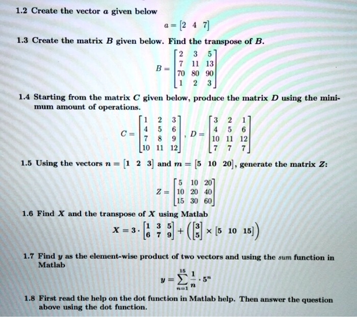 SOLVED: 1.2 Create the vector given below a = [2 1.3 Create the matrix ...