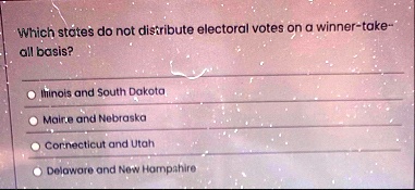 which states do not distribute electoral votes on a winner take all basis illinois and south dakota maine and nebraska connecticut and utah delaware and new hampshire 68932