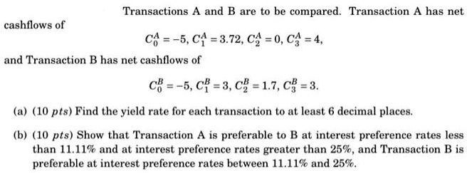 SOLVED: Transactions A and B are to be compared. Transaction A has net ...