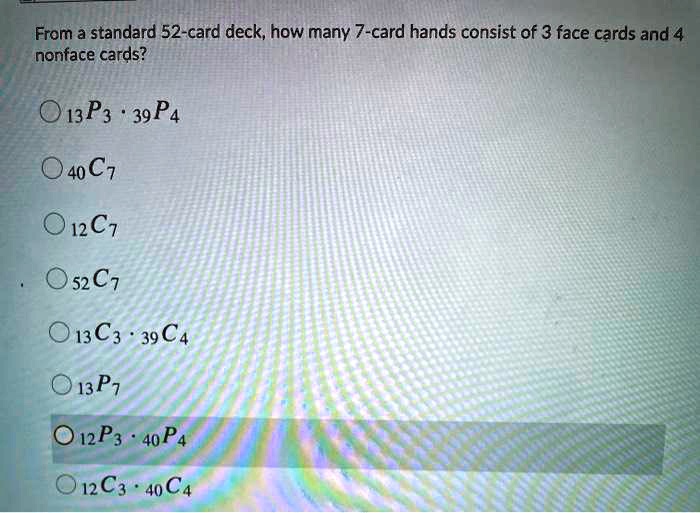 SOLVED From a standard 52card deck, how many 7card hands consist of