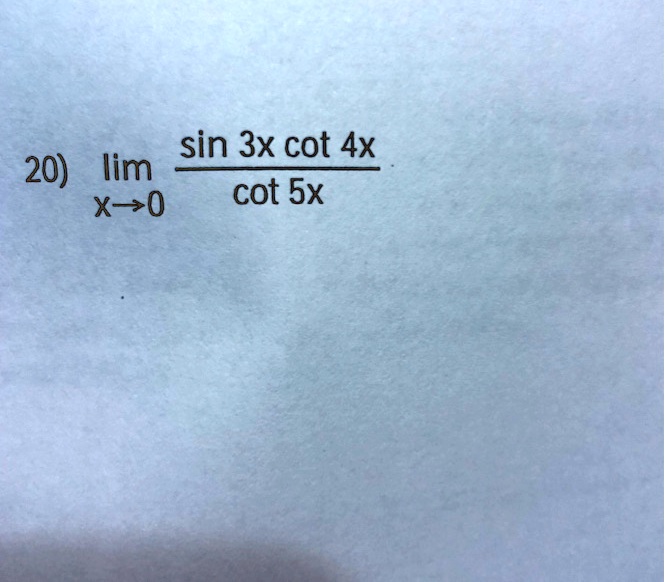 20) limx → 0(sin 3x cot 4x)/(cot 5x)
