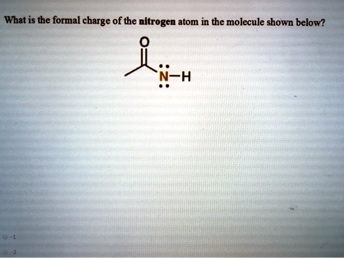 what is the formal charge of the nitrogen atom in the molecule shown ...