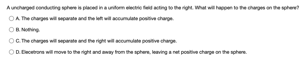 SOLVED: An uncharged conducting sphere is placed in a uniform electric ...