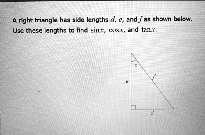 Solved A Right Triangle Has Side Lengths D E And F As Shown Below Use These Lengths To Find 7753