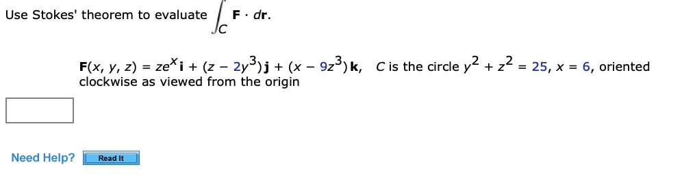 Use Stokes Theorem To Evaluate F Dr F X Y Z Zei Z 2y3 J